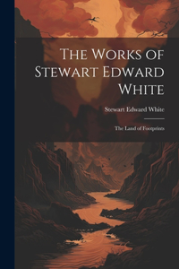 The Works of Stewart Edward White