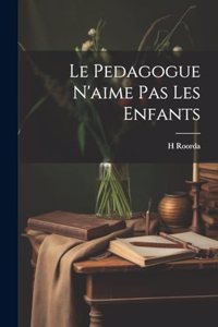 Le pedagogue n'aime pas les enfants