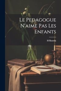 pedagogue n'aime pas les enfants