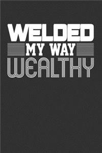 Welded My Way Wealthy