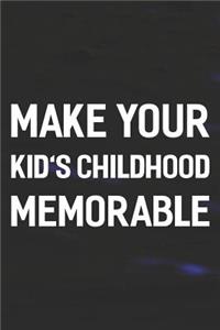 Make Your Kid's Childhood Memorable
