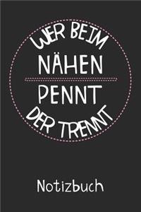 Wer beim Nähen pennt der trennt Notizbuch