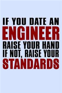 If You Date an Engineer Raise Your Hand If Not Raise Your Standards