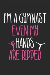 Gymnastics Notebook - Gymnastics I'm A Gymnast Even My Hands Are Ripped - Gymnastics Journal