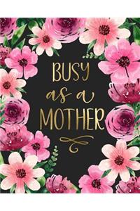 Busy as a Mother