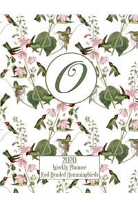 2020 Weekly Planner - Red Headed Hummingbirds - Personalized Letter O - 14 Month Large Print