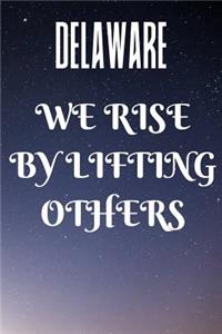 Delaware We Rise By Lifting Others