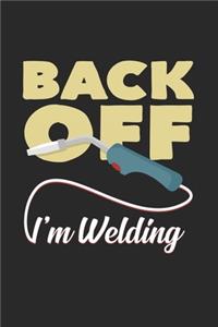 Back off I'm welding