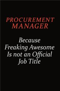 Procurement Manager Because Freaking Awesome Is Not An Official Job Title
