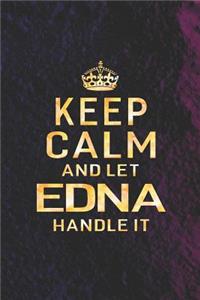 Keep Calm and Let Edna Handle It: First Name Funny Sayings Personalized Customized Names Women Girl Gift Notebook Journal