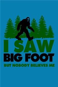 I Saw Big Foot But Nobody Believes Me