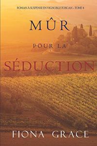 Mûr pour la Séduction (Roman à Suspense en Vignoble Toscan - Tome 4)