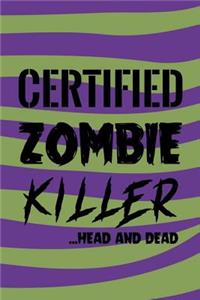 Certified Zombie Killer...Head And Dead