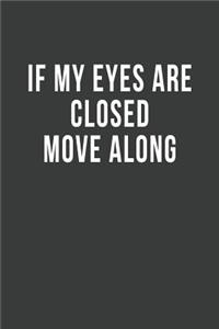 If My Eyes are Closed Move Along