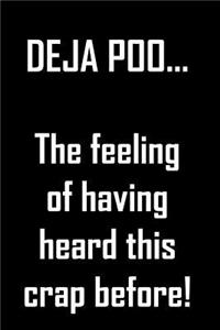 DEJA POO... The feeling of having heard this crap before!