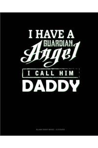 I Have A Guardian Angel I Call Him Daddy