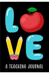 Love: A Teaching Journal: A Journal for Teachers, Lined Notebook