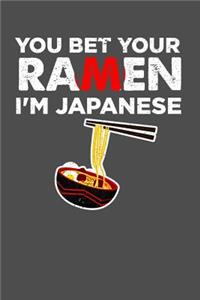 You Bet Your Ramen I'm Japanese