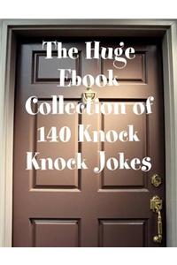 The Huge Ebook Collection of 140 Knock Knock Jokes