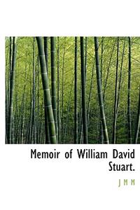 Memoir of William David Stuart.