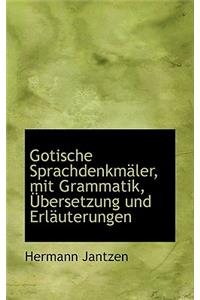 Gotische Sprachdenkmaler, Mit Grammatik, Ubersetzung Und Erlauterungen