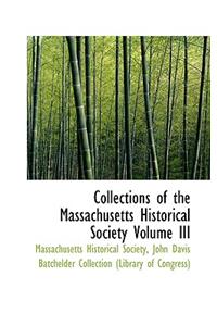 Collections of the Massachusetts Historical Society Volume III