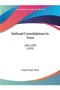 Railroad Consolidations In Texas