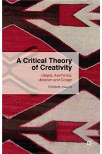 Critical Theory of Creativity