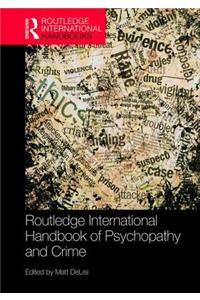 Routledge International Handbook of Psychopathy and Crime