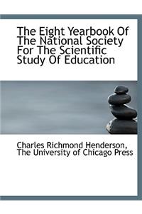 The Eight Yearbook of the National Society for the Scientific Study of Education