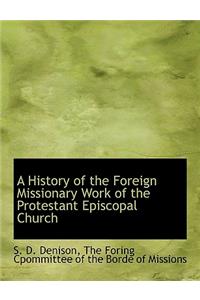 A History of the Foreign Missionary Work of the Protestant Episcopal Church