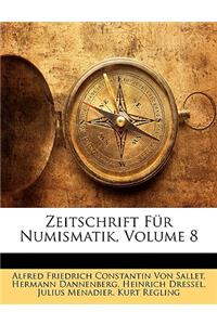 Zeitschrift Fur Numismatik, Volume 8