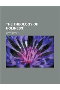 The Theology of Holiness