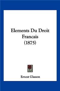 Elements Du Droit Francais (1875)