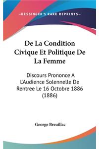 de La Condition Civique Et Politique de La Femme: Discours Prononce A L'Audience Solennelle de Rentree Le 16 Octobre 1886 (1886)