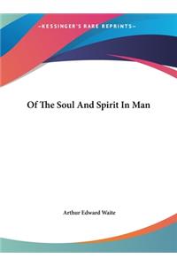 Of the Soul and Spirit in Man