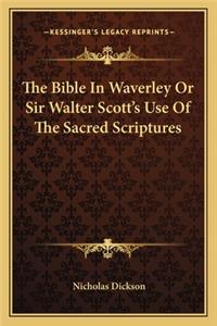 The Bible In Waverley Or Sir Walter Scott's Use Of The Sacred Scriptures