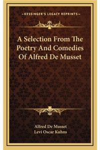 A Selection from the Poetry and Comedies of Alfred de Musset