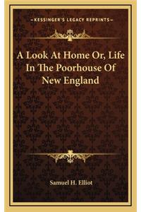 A Look at Home Or, Life in the Poorhouse of New England