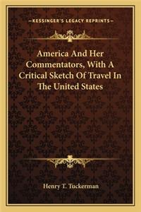 America And Her Commentators, With A Critical Sketch Of Travel In The United States