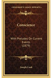 Conscience: With Preludes on Current Events (1879)