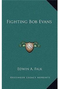 Fighting Bob Evans