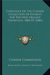 Catalogue of the Chinese Collection of Exhibits for the New Orleans Exhibition, 1884-85 (1884)