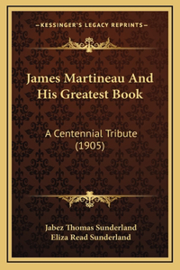 James Martineau And His Greatest Book