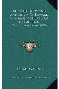 Recollections and Anecdotes of Edward Williams, the Bard of Glamorgan
