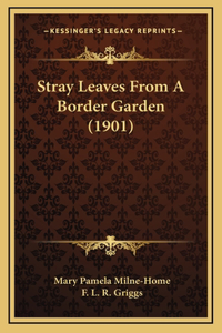 Stray Leaves from a Border Garden (1901)