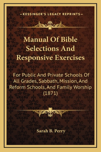 Manual Of Bible Selections And Responsive Exercises