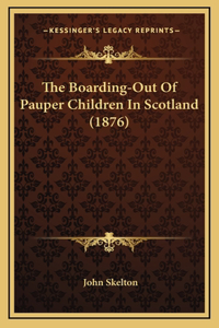 The Boarding-Out Of Pauper Children In Scotland (1876)