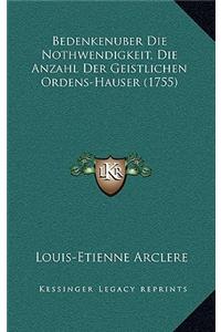 Bedenkenuber Die Nothwendigkeit, Die Anzahl Der Geistlichen Ordens-Hauser (1755)