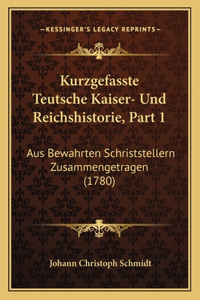 Kurzgefasste Teutsche Kaiser- Und Reichshistorie, Part 1